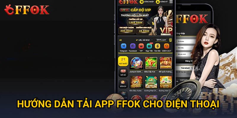 Hướng dẫn tải app FFOK cho điện thoại